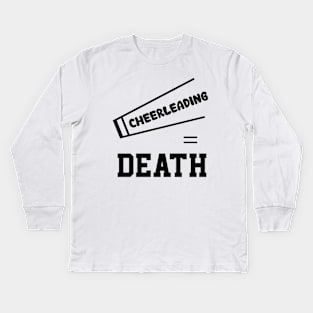 Cheerleading = Death Kids Long Sleeve T-Shirt